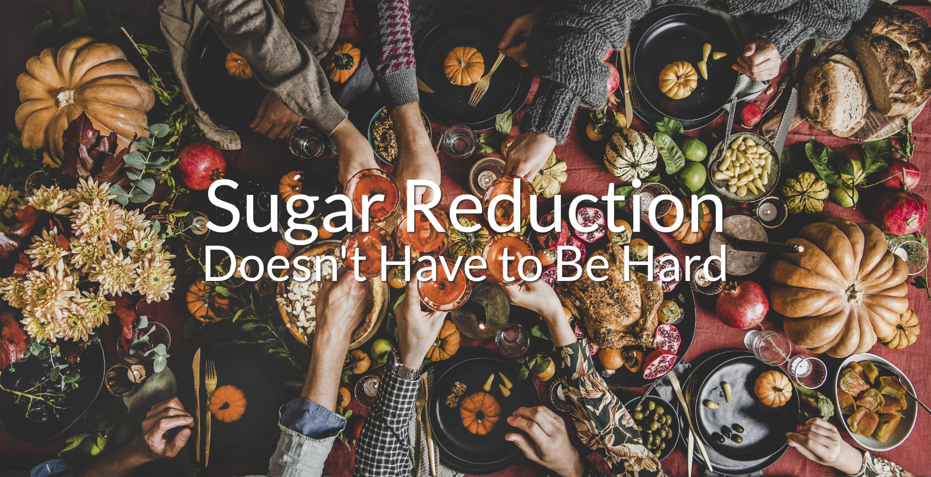 Sugar Reduction Doesn't Have to Be Hard
